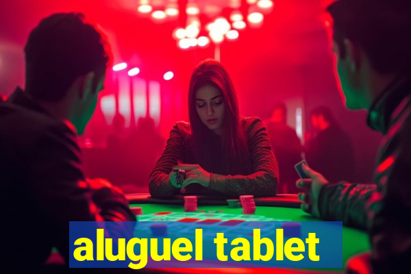 aluguel tablet